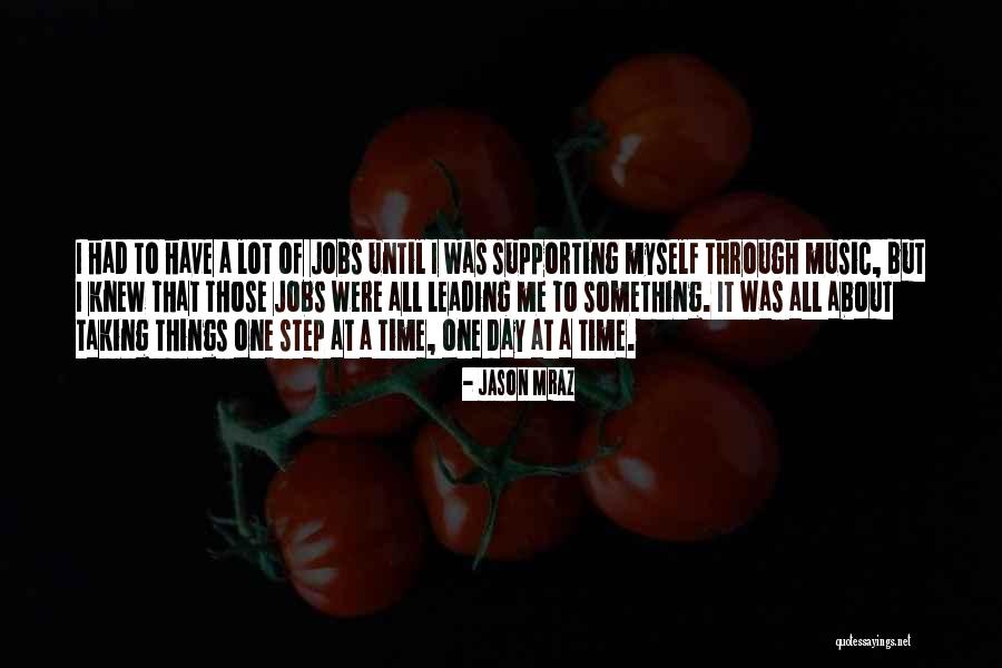 Taking A Step At A Time Quotes By Jason Mraz Taking A Step At A Time Quotes By Jason Mraz