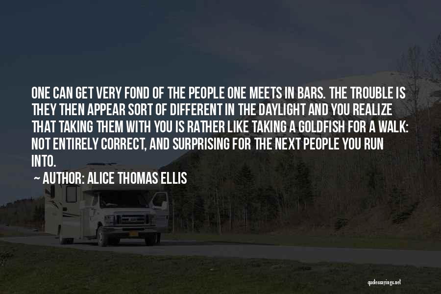 Taking A Walk Quotes By Alice Thomas Ellis