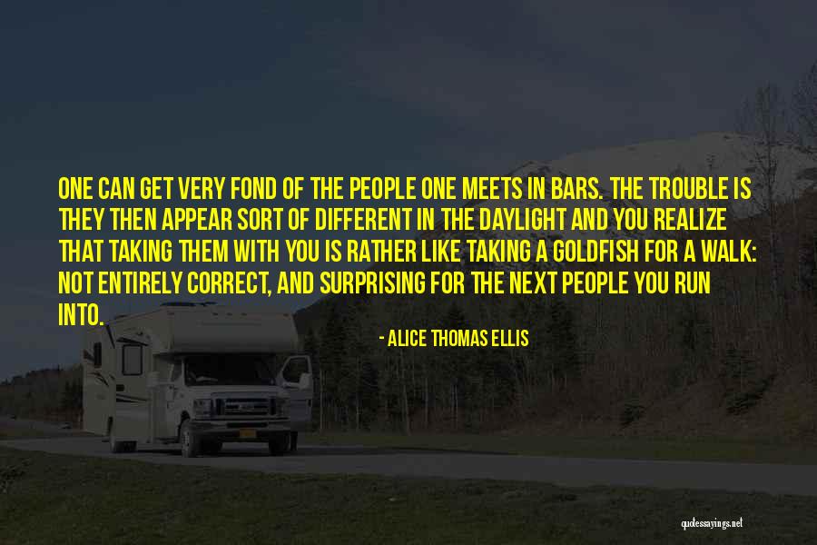 Taking A Walk With You Quotes By Alice Thomas Ellis Taking A Walk With You Quotes By Alice Thomas Ellis