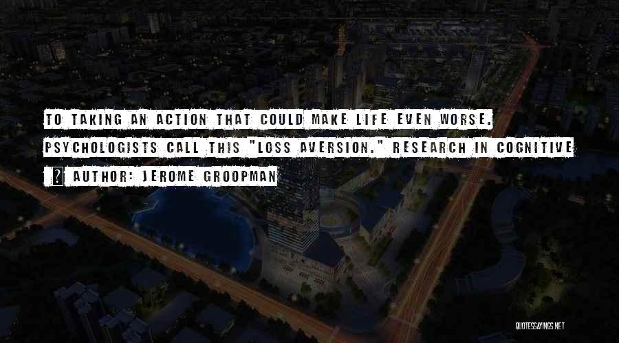 Taking Action In Life Quotes By Jerome Groopman