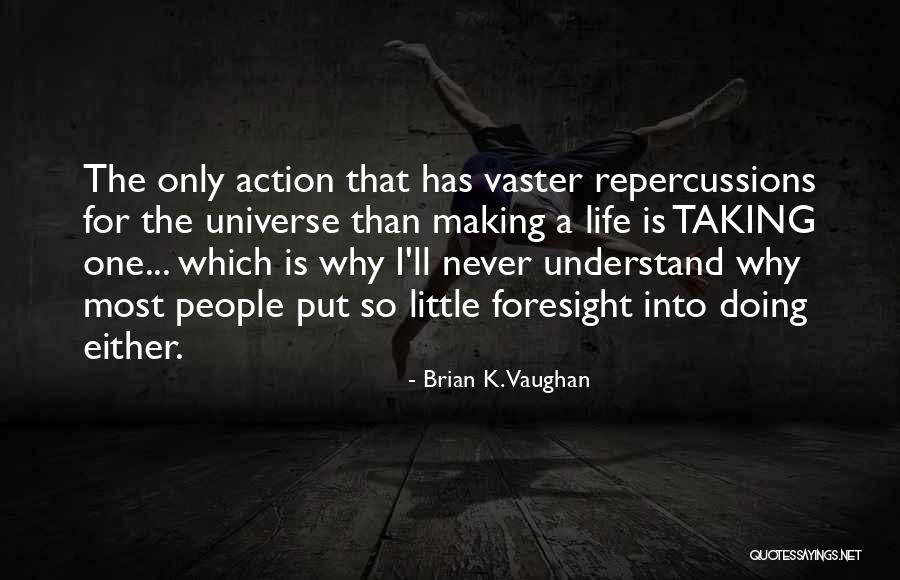 Taking Action In Your Life Quotes By Brian K. Vaughan Taking Action In Your Life Quotes By Brian K. Vaughan