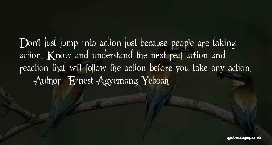 Taking Action Quotes By Ernest Agyemang Yeboah