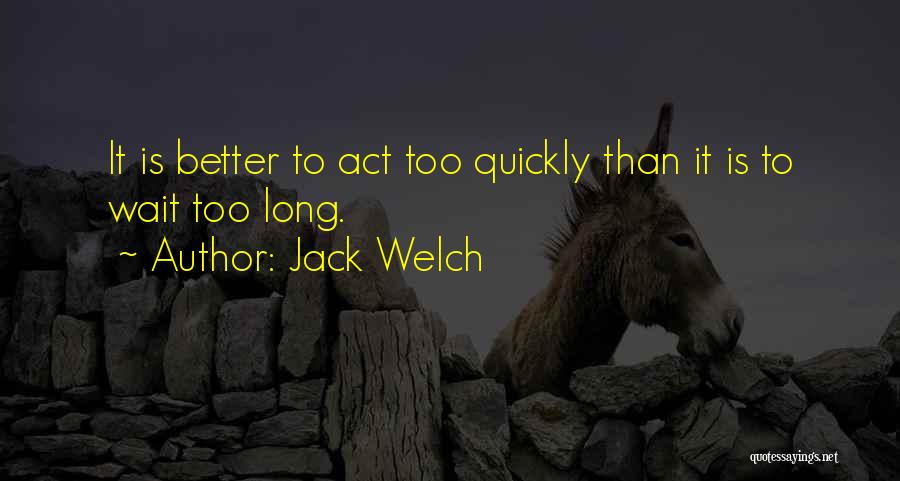 Taking Action Quotes By Jack Welch