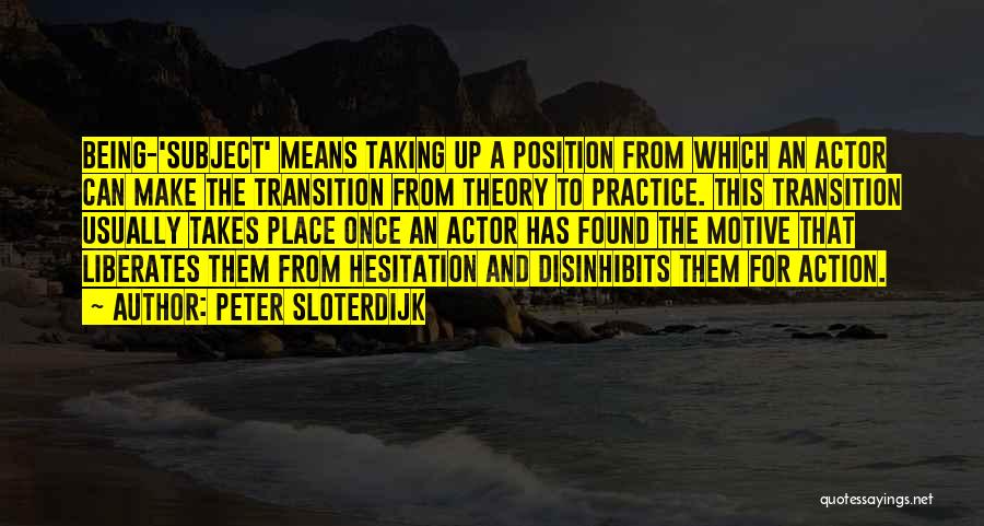 Taking Action Quotes By Peter Sloterdijk