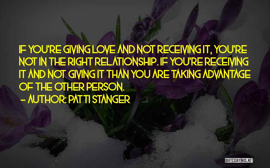 Taking Advantage Of Love Quotes By Patti Stanger