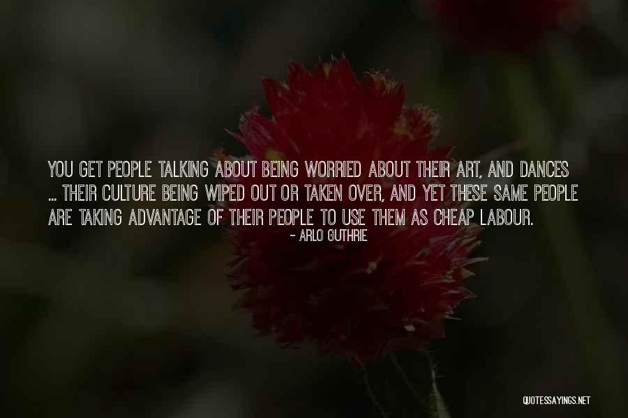 Taking Advantage Of People Quotes By Arlo Guthrie Taking Advantage Of People Quotes By Arlo Guthrie