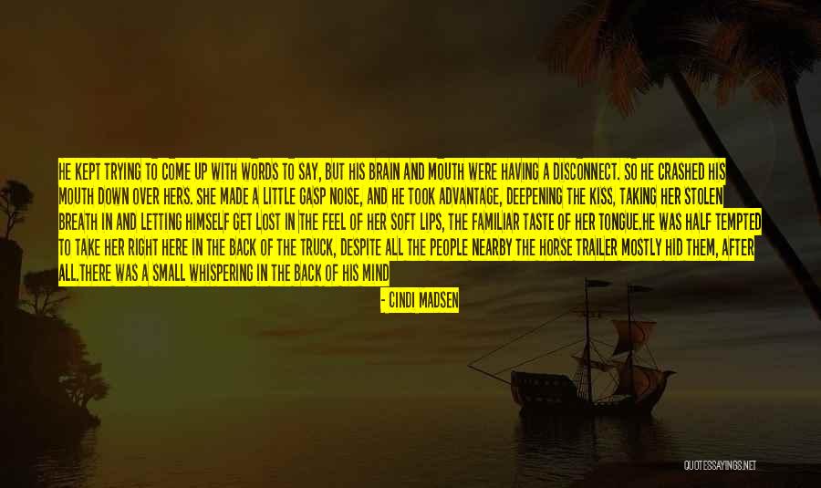 Taking Advantage Of People Quotes By Cindi Madsen Taking Advantage Of People Quotes By Cindi Madsen