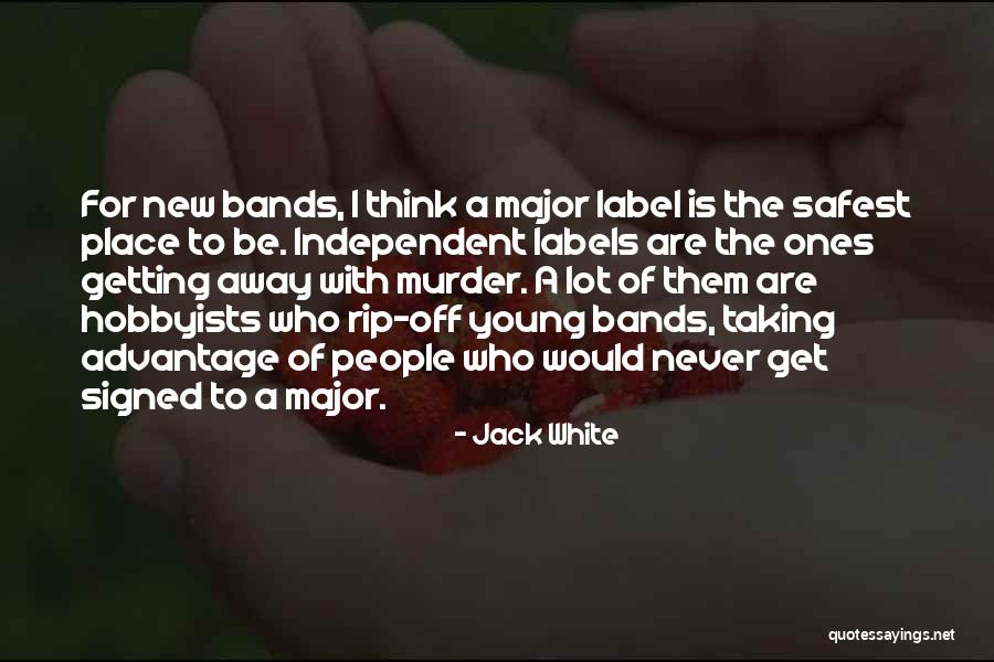 Taking Advantage Of People Quotes By Jack White Taking Advantage Of People Quotes By Jack White