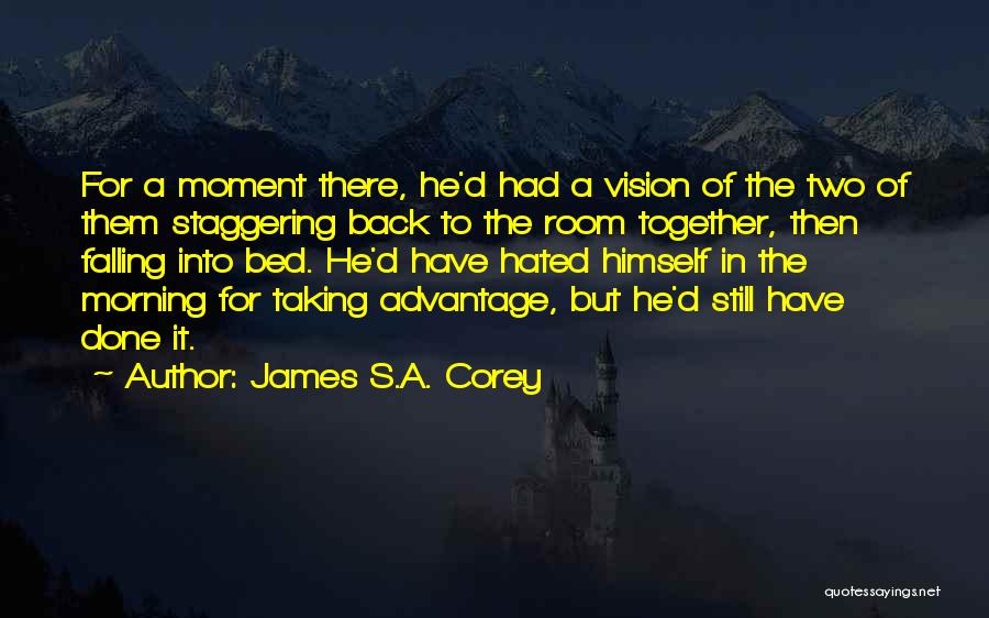 Taking Advantage Of The Moment Quotes By James S.A. Corey