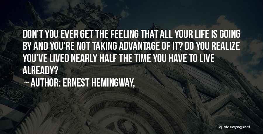 Taking Advantage Of Time Quotes By Ernest Hemingway,