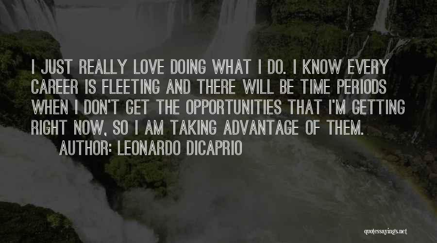 Taking Advantage Of Time Quotes By Leonardo DiCaprio