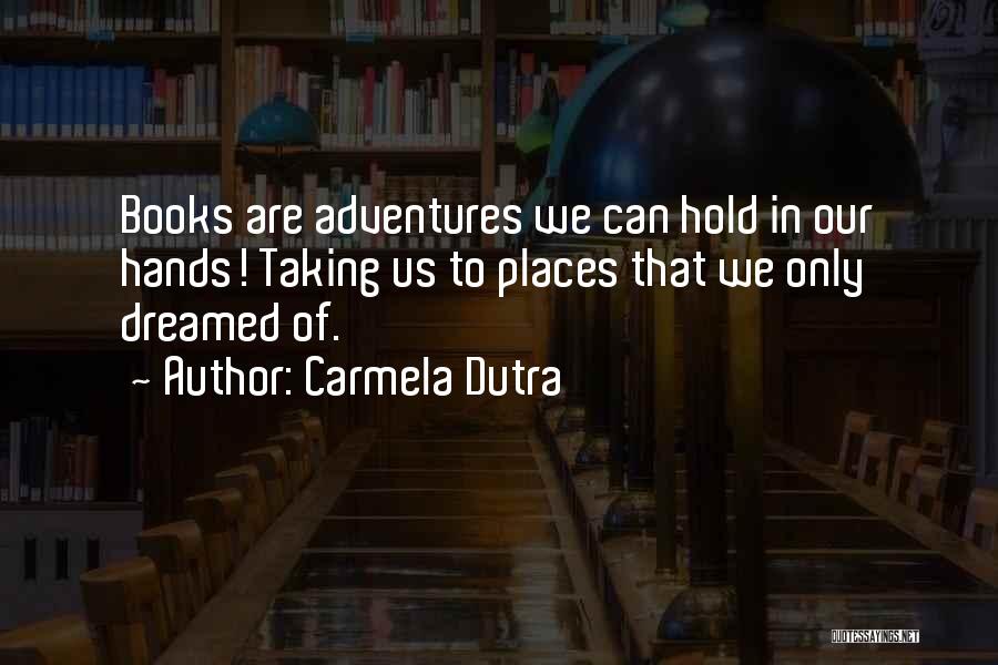 Taking Adventures Quotes By Carmela Dutra