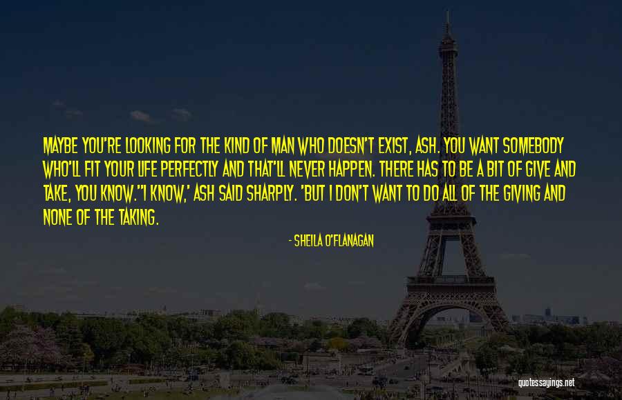 Taking And Never Giving Quotes By Sheila O'Flanagan Taking And Never Giving Quotes By Sheila O'Flanagan
