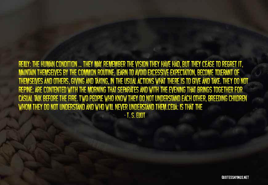 Taking And Never Giving Quotes By T. S. Eliot Taking And Never Giving Quotes By T. S. Eliot