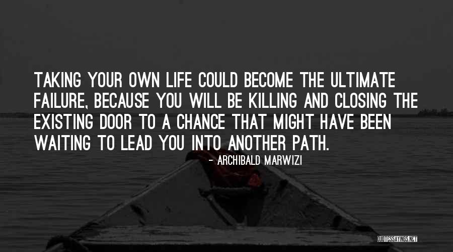 Taking Another Path Quotes By Archibald Marwizi Taking Another Path Quotes By Archibald Marwizi