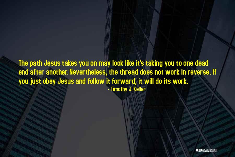Taking Another Path Quotes By Timothy J. Keller Taking Another Path Quotes By Timothy J. Keller