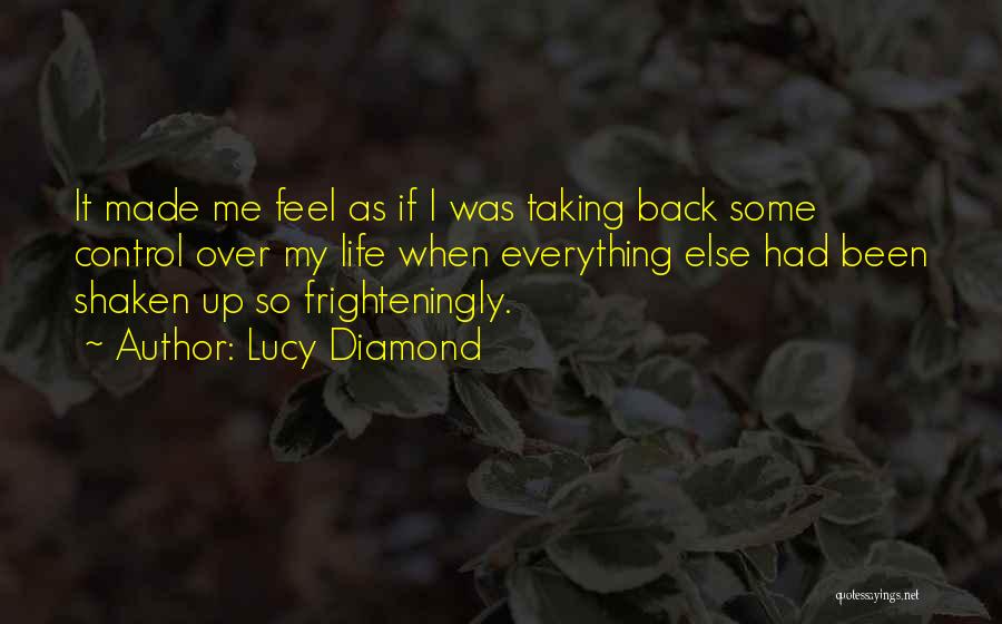 Taking Back Life Quotes By Lucy Diamond