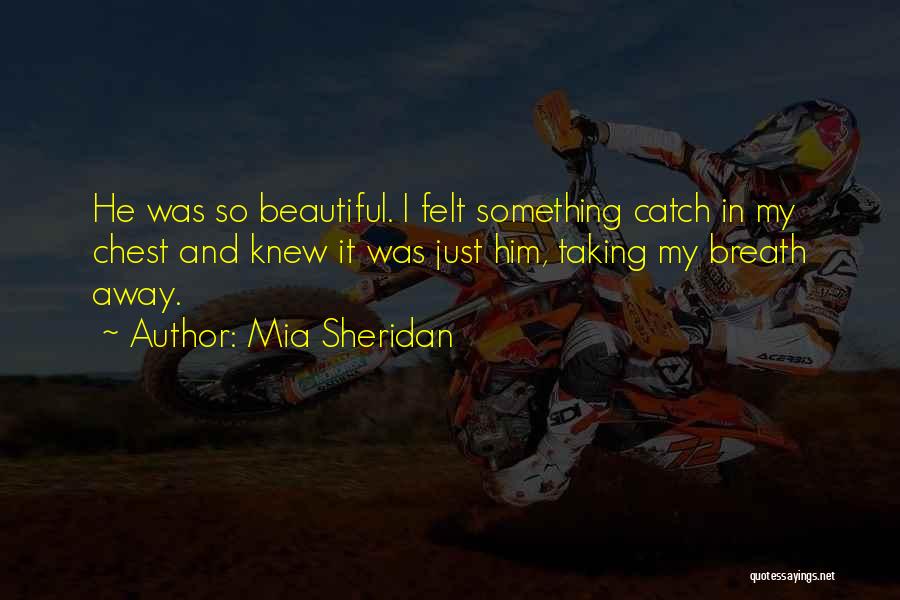 Taking Breath Away Quotes By Mia Sheridan
