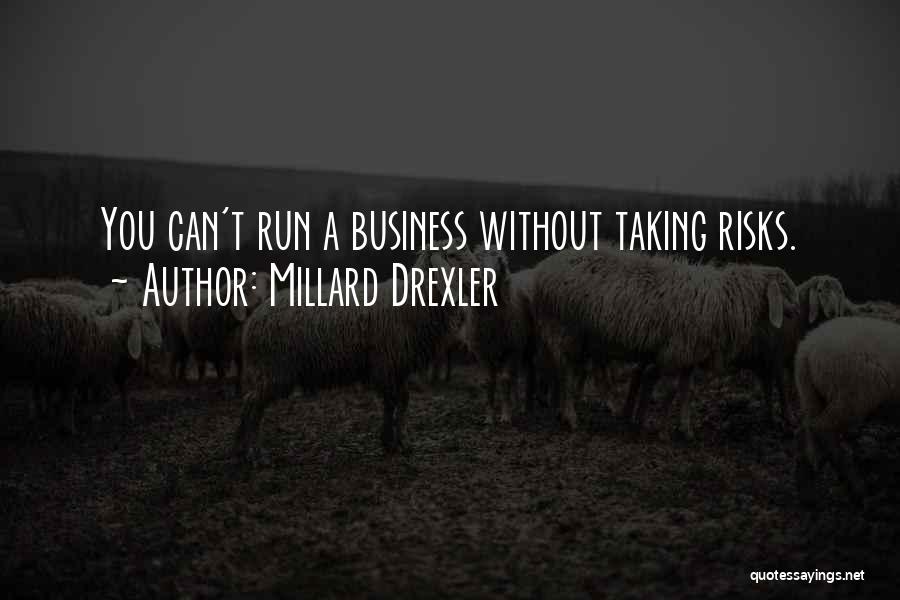 Taking Business Risk Quotes By Millard Drexler