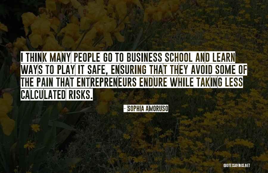 Taking Business Risks Quotes By Sophia Amoruso Taking Business Risks Quotes By Sophia Amoruso