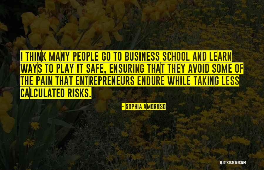 Taking Calculated Risks Quotes By Sophia Amoruso Taking Calculated Risks Quotes By Sophia Amoruso