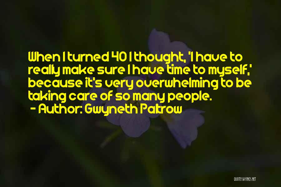 Taking Care Myself Quotes By Gwyneth Paltrow