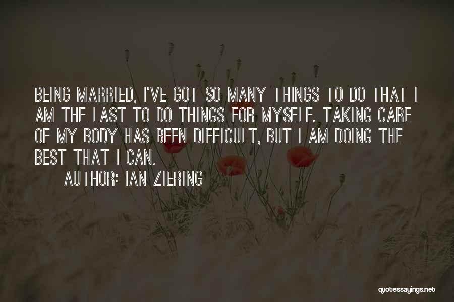 Taking Care Myself Quotes By Ian Ziering