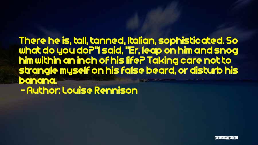 Taking Care Myself Quotes By Louise Rennison