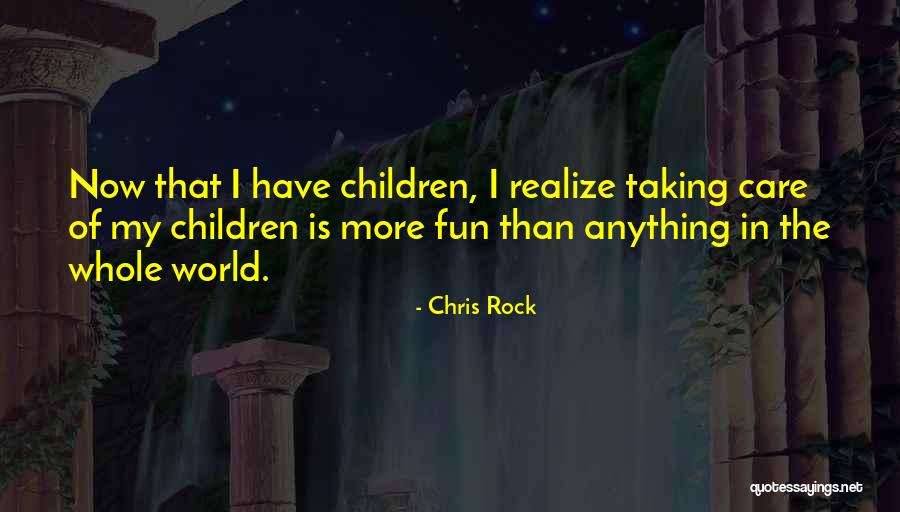 Taking Care Of Children Quotes By Chris Rock Taking Care Of Children Quotes By Chris Rock