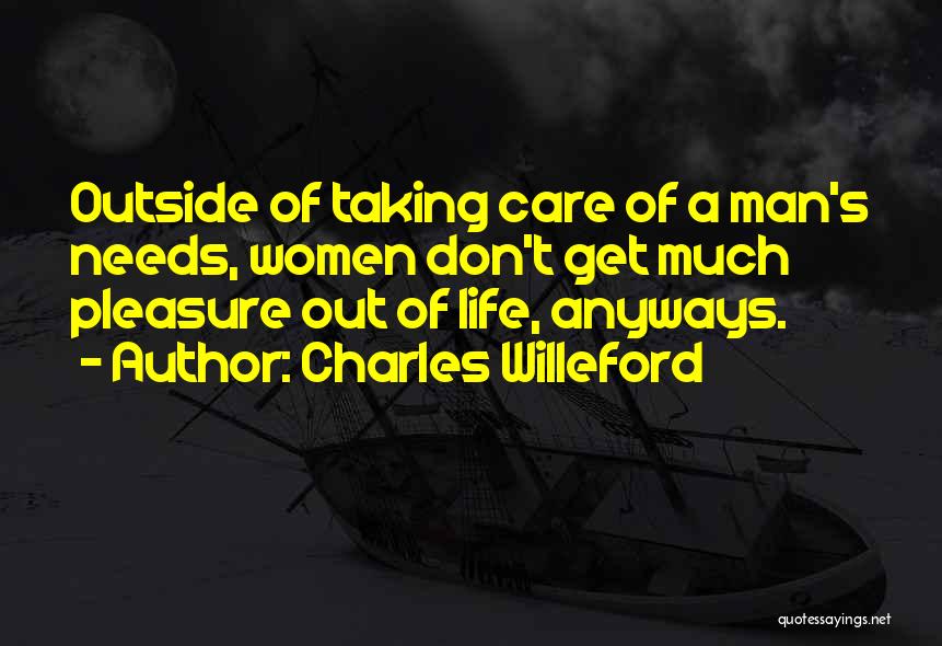 Taking Care Of Life Quotes By Charles Willeford