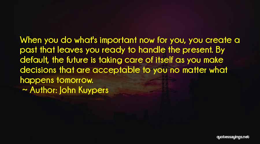 Taking Care Of Life Quotes By John Kuypers