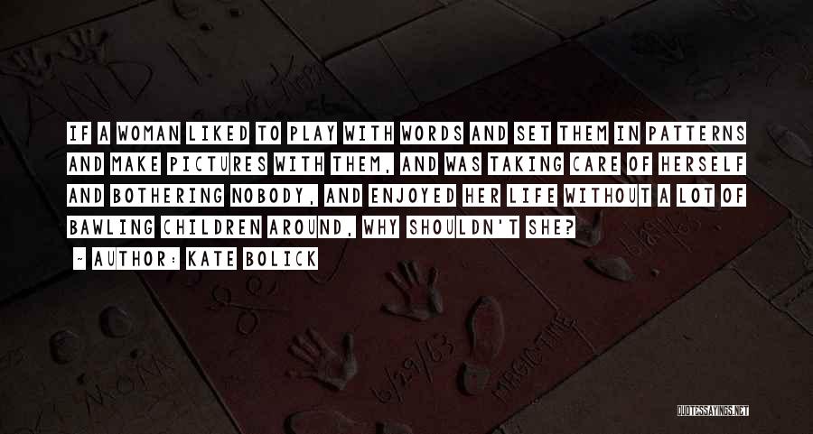 Taking Care Of Life Quotes By Kate Bolick