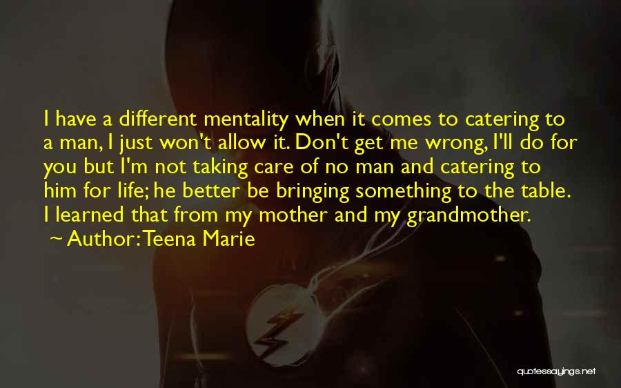 Taking Care Of Life Quotes By Teena Marie