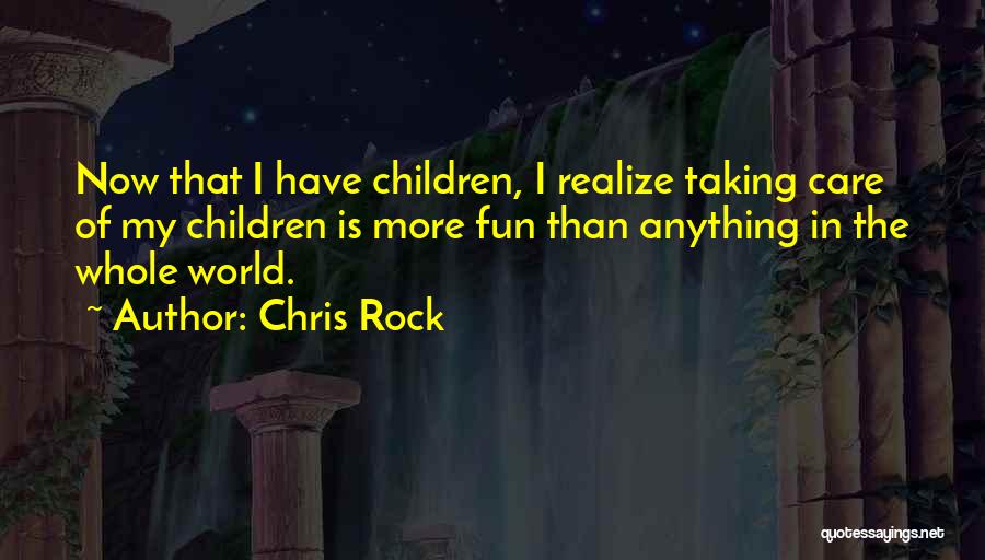 Taking Care Of Our World Quotes By Chris Rock