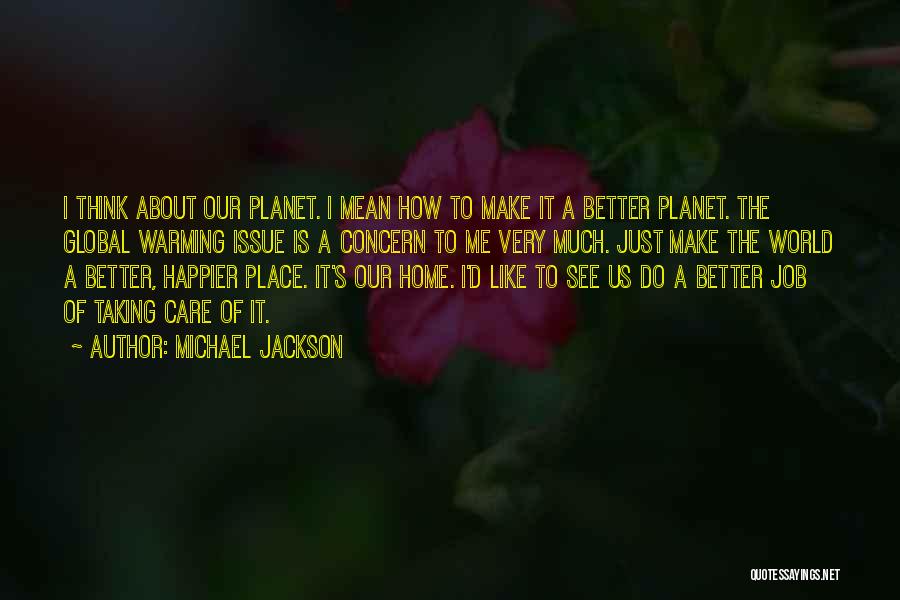 Taking Care Of Our World Quotes By Michael Jackson