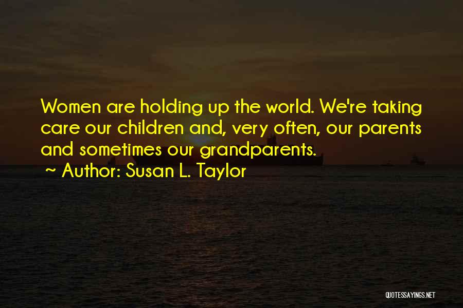 Taking Care Of Our World Quotes By Susan L. Taylor