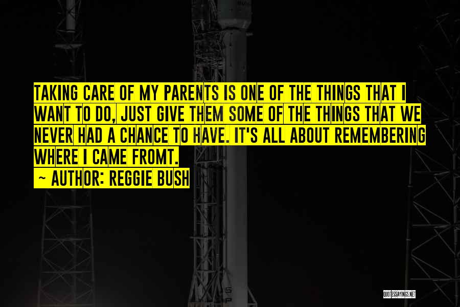 Taking Care Of Parents Quotes By Reggie Bush