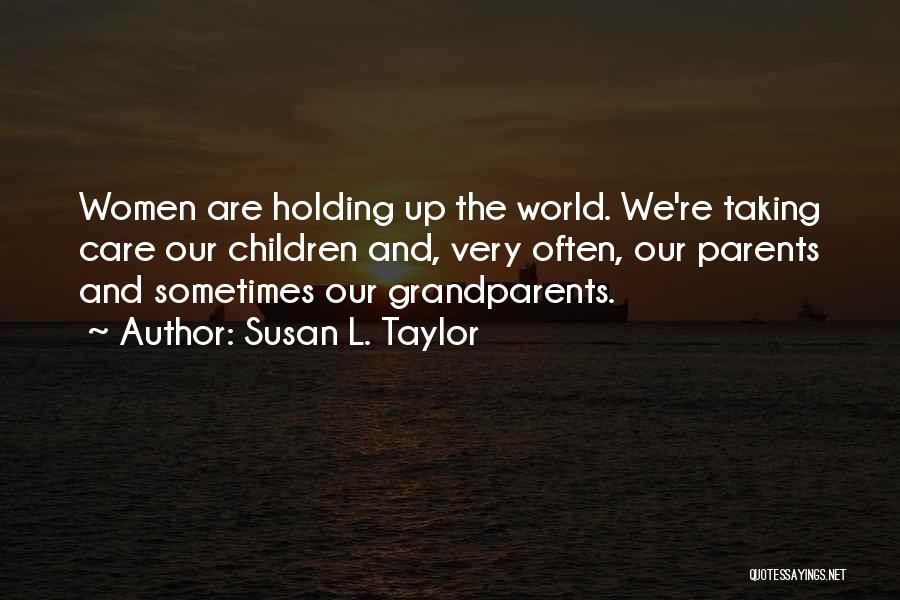 Taking Care Of Parents Quotes By Susan L. Taylor