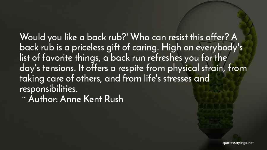 Taking Care Of Responsibilities Quotes By Anne Kent Rush