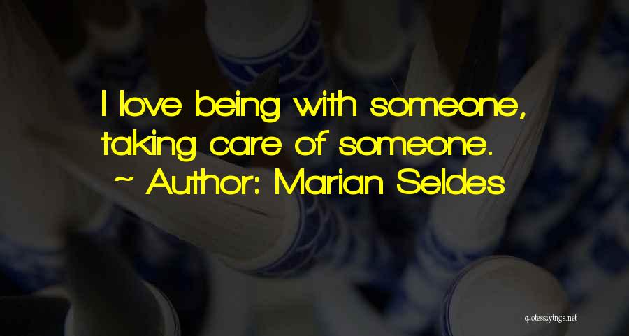 Taking Care Of Someone Quotes By Marian Seldes