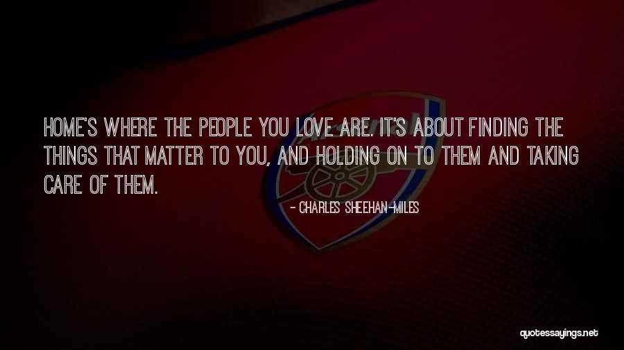 Taking Care Of Things Quotes By Charles Sheehan-Miles Taking Care Of Things Quotes By Charles Sheehan-Miles