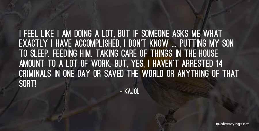 Taking Care Of Things Quotes By Kajol Taking Care Of Things Quotes By Kajol