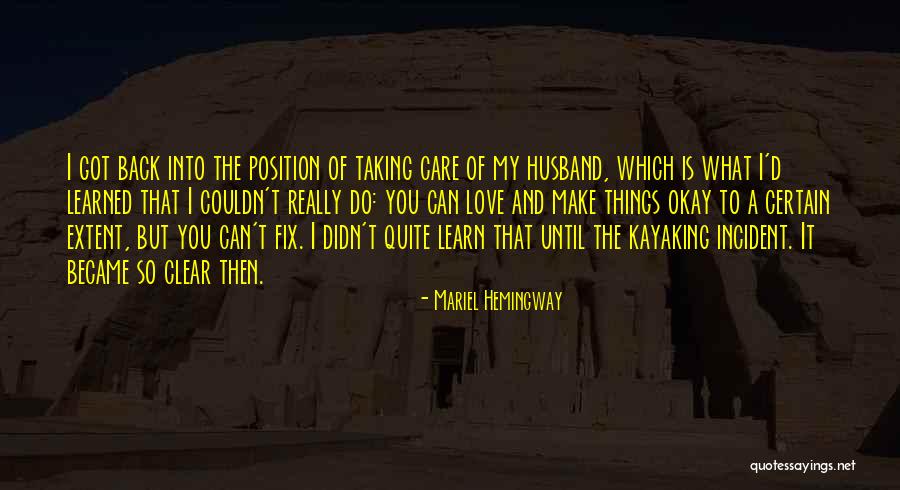 Taking Care Of Things Quotes By Mariel Hemingway Taking Care Of Things Quotes By Mariel Hemingway