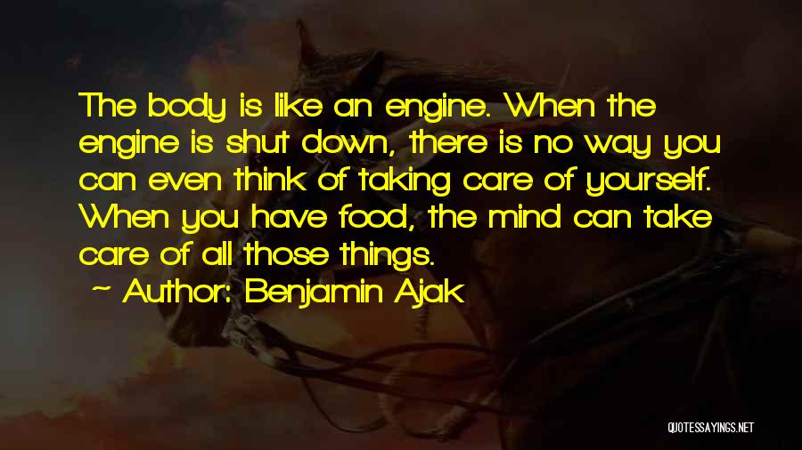 Taking Care Of Your Body Quotes By Benjamin Ajak