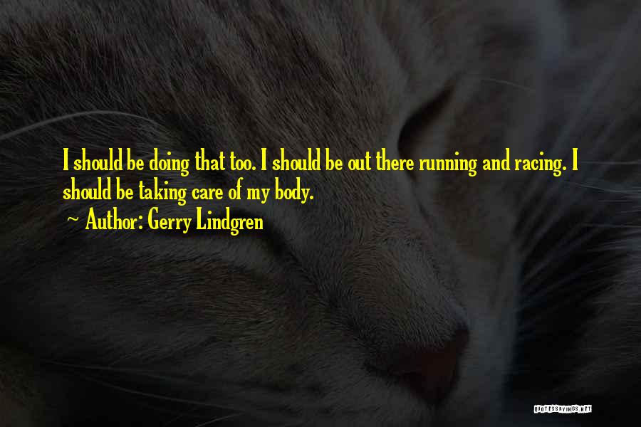 Taking Care Of Your Body Quotes By Gerry Lindgren