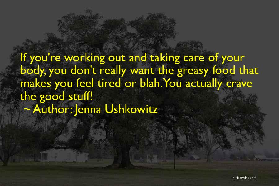Taking Care Of Your Body Quotes By Jenna Ushkowitz