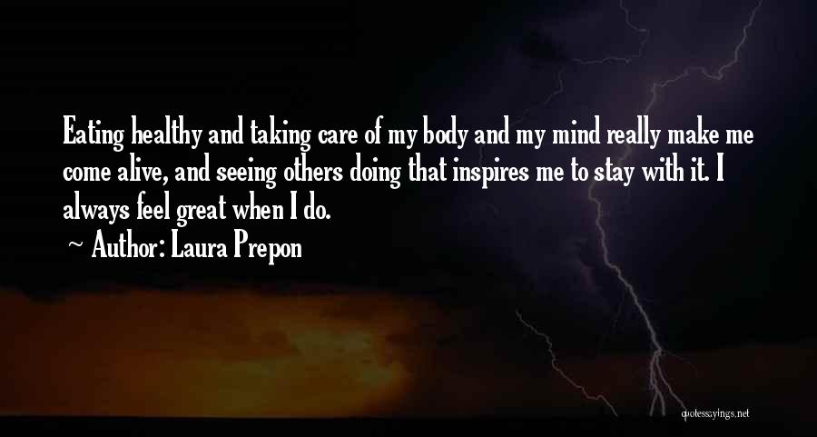 Taking Care Of Your Body Quotes By Laura Prepon