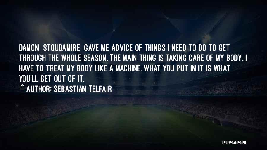 Taking Care Of Your Body Quotes By Sebastian Telfair