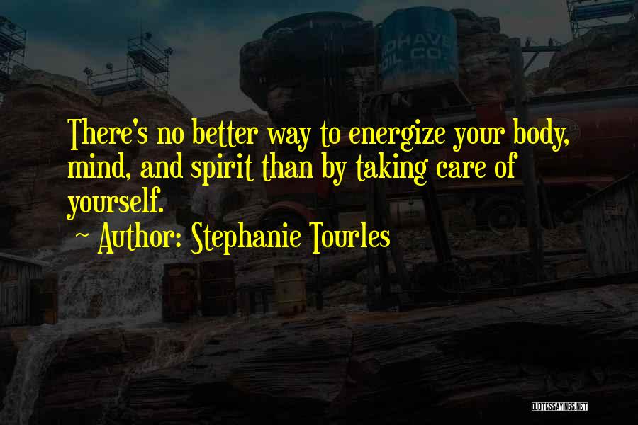 Taking Care Of Your Body Quotes By Stephanie Tourles