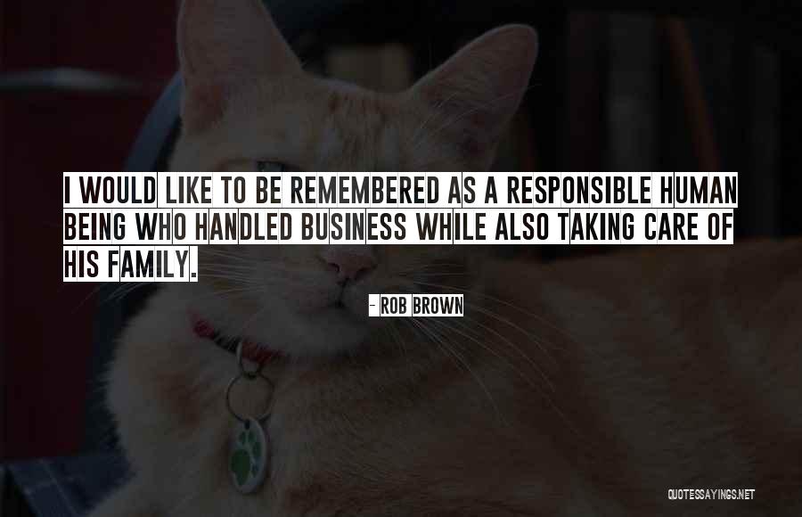Taking Care Of Your Family Quotes By Rob Brown Taking Care Of Your Family Quotes By Rob Brown